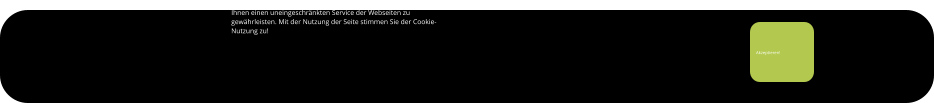 Akzeptieren!    Wir verwenden Cookies zu Zwecken der Funktionalität und Analyse um  Ihnen einen uneingeschränkten Service der Webseiten zu  gewährleisten. Mit der Nutzung der Seite stimmen Sie der Cookie- Nutzung zu!